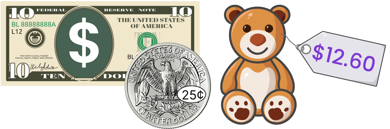$10 bill and a quarter. Teddy bear with price tag $12.60
